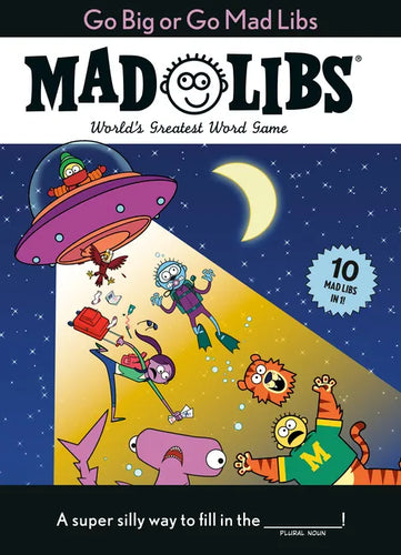 Go Big or Go Mad Libs: 10 Mad Libs in 1!: World's Greatest Word Game - Paperback