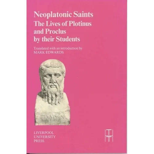 Neoplatonic Saints: The Lives of Plotinus and Proclus by Their Students - Paperback