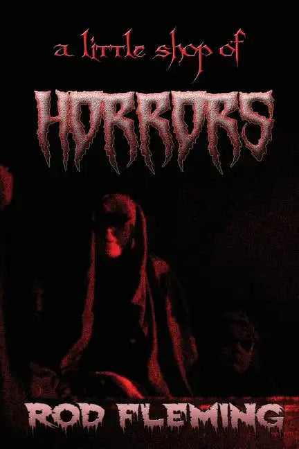 A Little Shop of Horrors: Modern tales of the Weird and Macabre - Paperback