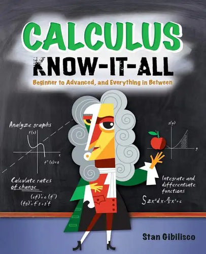 Calculus Know-It-All: Beginner to Advanced, and Everything in Between - Paperback