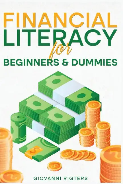 Financial Literacy for Beginners & Dummies - Paperback