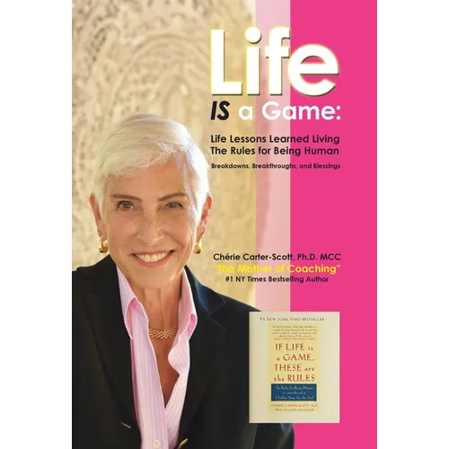 Life IS a Game: Life Lessons Learned Living The Rules for Being Human - Hardcover