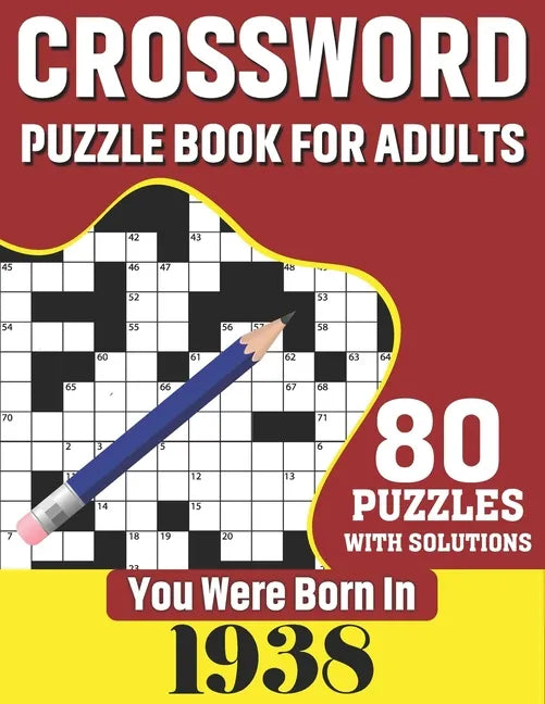 You Were Born In 1938: Crossword Puzzle Book For Adults: 80 Large Print Unique Crossword Challenging Brain Puzzles Book With Solutions For Ad - Paperback
