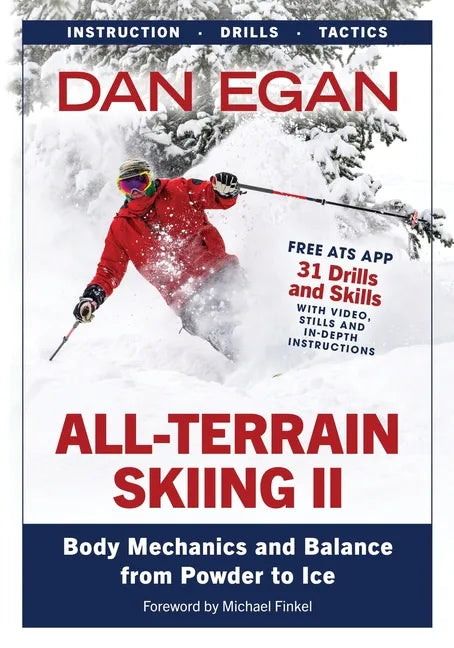 All-Terrain Skiing II: Body Mechanics and Balance from Powder to Ice - Paperback
