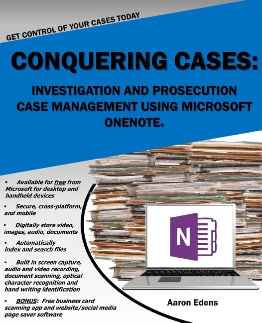 Conquering Cases: Investigation and Prosecution Case Management Using Microsoft OneNote - Paperback