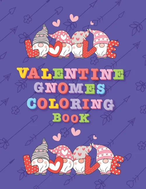 Valentine Gnomes Coloring Book: A Beautiful love Gnomes Coloring Book for Stress Relief and Relaxation ( Valentine Coloring Book ) - Paperback