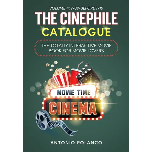 The Cinephile Catalogue: The Totally Interactive Movie Book for Movie Lovers - Volume 4: 1989-Before 1910 - Paperback