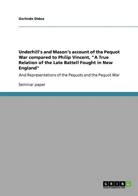 Underhill's and Mason's account of the Pequot War compared to Philip Vincent, 