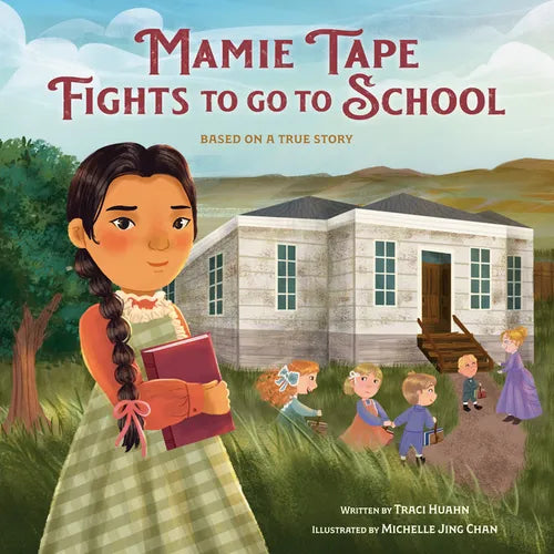 Mamie Tape Fights to Go to School: Based on a True Story - Hardcover