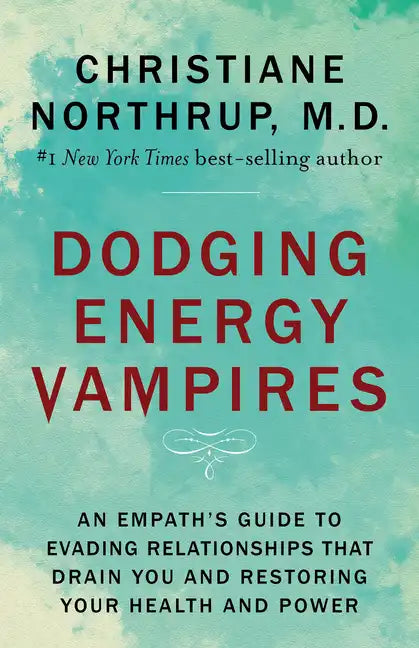 Dodging Energy Vampires: An Empath's Guide to Evading Relationships That Drain You and Restoring Your Health and Power - Paperback
