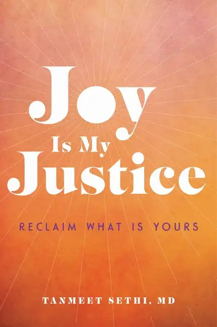 Joy Is My Justice: Reclaim What Is Yours - Hardcover