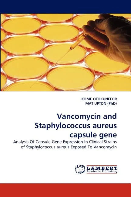 Vancomycin and Staphylococcus Aureus Capsule Gene - Paperback