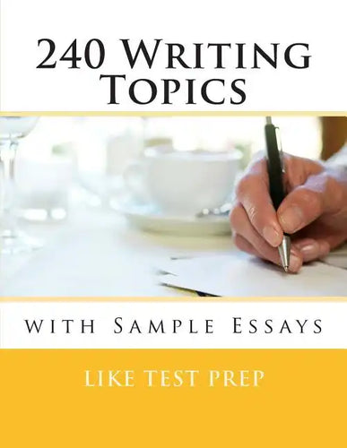 240 Writing Topics: with Sample Essays - Paperback