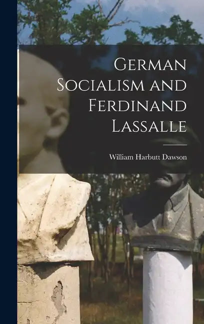 German Socialism and Ferdinand Lassalle - Hardcover