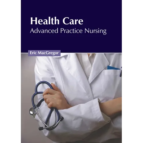 Health Care: Advanced Practice Nursing - Hardcover