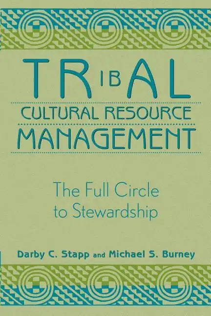 Tribal Cultural Resource Management: The Full Circle to Stewardship - Paperback