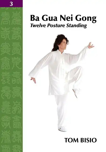 Ba Gua Nei Gong Vol. 3: Twelve Posture Standing - Paperback