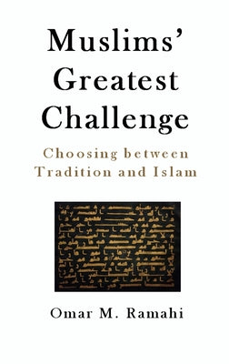 Muslims' Greatest Challenge: Choosing Between Tradition and Islam - Hardcover