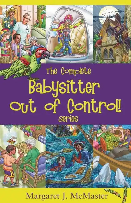The Complete Babysitter Out of Control! Series: featuring the 6 books in the series: Babysitter Out of Control!; Looking for Love on Mongo Tongo; The - Paperback