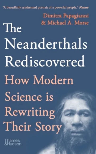 The Neanderthals Rediscovered: How Modern Science Is Rewriting Their Story - Paperback