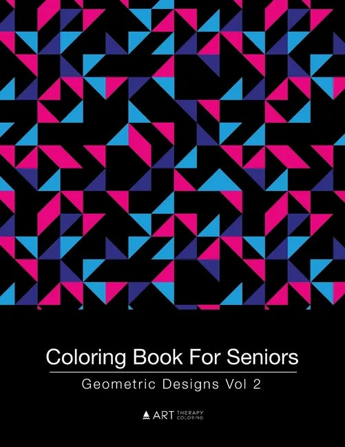 Coloring Book For Seniors: Geometric Designs Vol 2 - Paperback