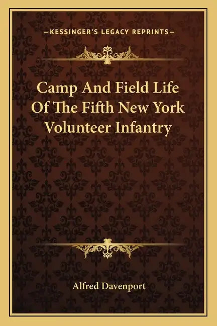Camp and Field Life of the Fifth New York Volunteer Infantry - Paperback