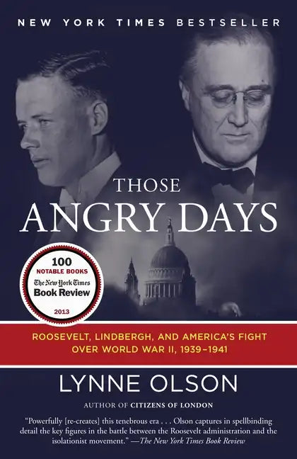 Those Angry Days: Roosevelt, Lindbergh, and America's Fight Over World War II, 1939-1941 - Paperback