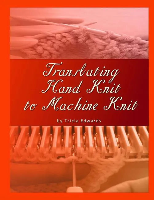 Translating Hand Knit to Machine Knit - Paperback