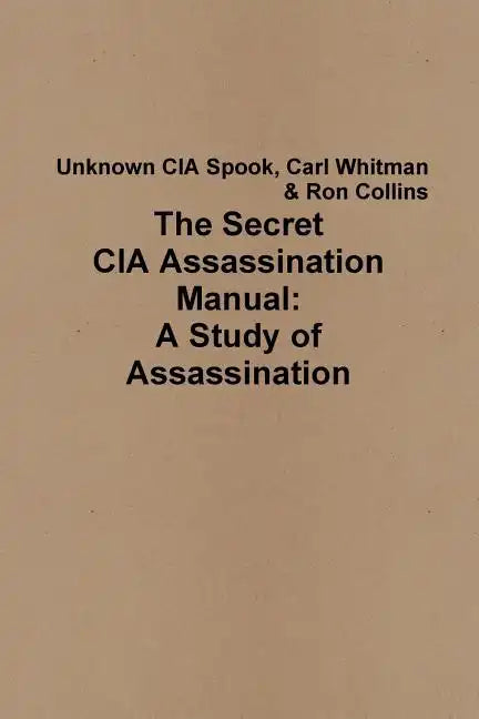 The Secret CIA Assassination Manual: A Study of Assassination - Paperback