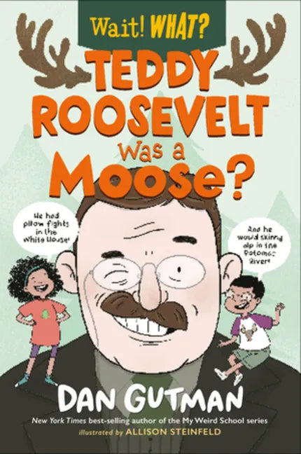 Teddy Roosevelt Was a Moose? - Paperback