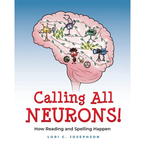 Calling All Neurons!: How Reading and Spelling Happen - Paperback