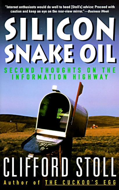 Silicon Snake Oil: Second Thoughts on the Information Highway - Paperback