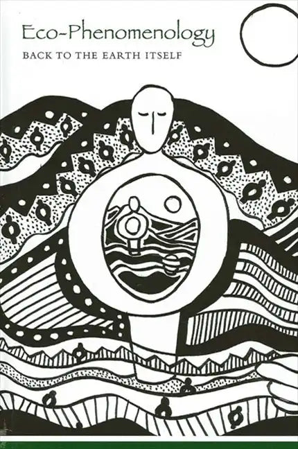 Eco-Phenomenology: Back to the Earth Itself - Paperback