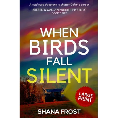 When Birds Fall Silent: A cold case threatens to shatter Callan's career - Paperback