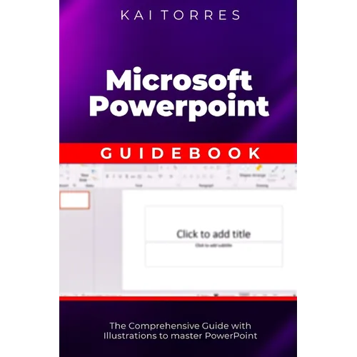 Microsoft PowerPoint Guidebook: The Comprehensive Guide with Illustrations to master PowerPoint - Paperback