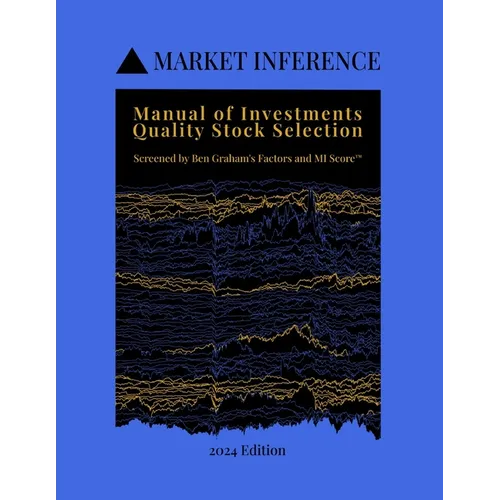 Manual of Investments: Quality Stock Selection: Screened by Ben Graham's Factors and MI Score - Paperback