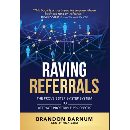 Raving Referrals: The Proven Step-by-Step System to Attract Profitable Prospects - Hardcover