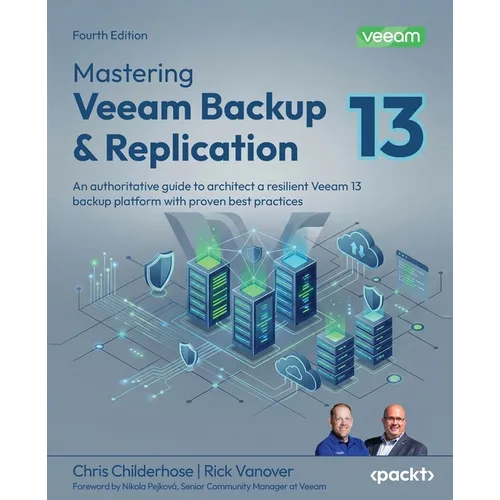 Mastering Veeam Backup & Replication - Fourth Edition: An authoritative guide to architect a resilient Veeam 13 backup platform with proven best pract - Paperback