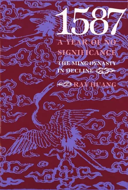 1587, a Year of No Significance: The Ming Dynasty in Decline - Paperback