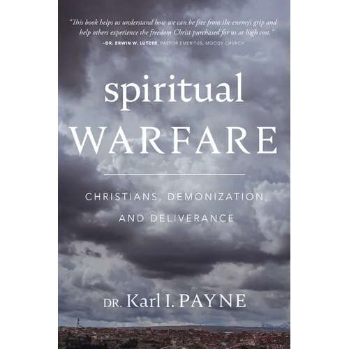 Spiritual Warfare: Christians, Demonization, and Deliverance - Paperback