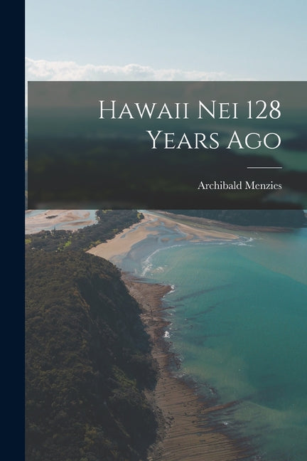 Hawaii Nei 128 Years Ago - Paperback