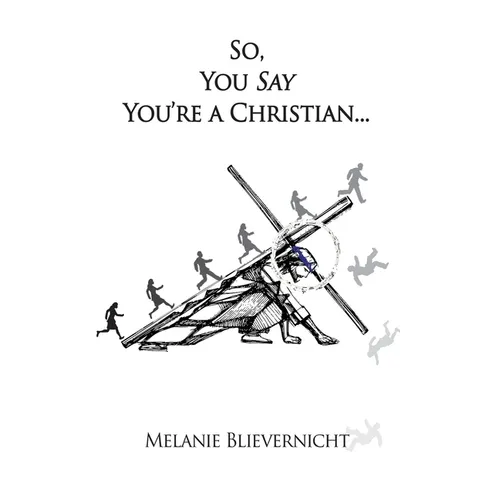 So, You Say You're a Christian - Paperback
