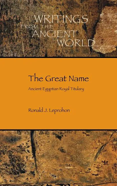 The Great Name: Ancient Egyptian Royal Titulary - Hardcover