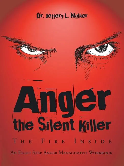 Anger the Silent Killer: The Fire Inside - Paperback