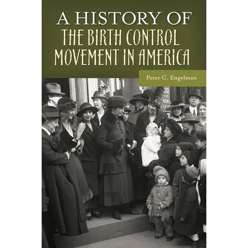 A History of the Birth Control Movement in America - Hardcover