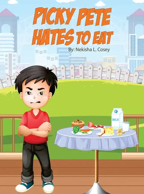 Picky Pete Hates to Eat - Hardcover