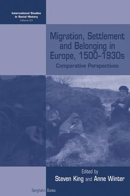 Migration, Settlement and Belonging in Europe, 1500-1930s: Comparative Perspectives - Paperback