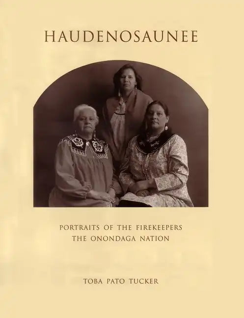 Haudenosaunee: Portraits of the Firekeepers, the Onondaga Nation - Hardcover