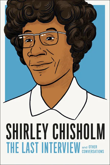 Shirley Chisholm: The Last Interview: And Other Conversations - Paperback