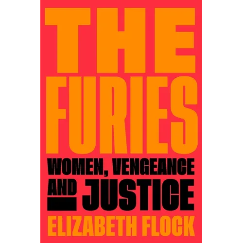 The Furies: Women, Vengeance, and Justice - Paperback